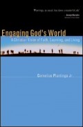 Engaging God's World: A Christian Vision of Faith, Learning, and Living
