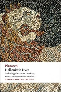 Hellenistic Lives: Including Alexander the Great
