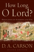 How Long o Lord?: Reflections on Suffering and Evil