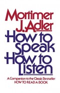 How to Speak How to Listen: A Companion to the Classic Bestseller How to Read Book