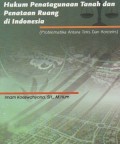 Hukum Penatagunaan Tanah dan Penataan Ruang di Indonesia: Problematika Antara Teks dan Konteks