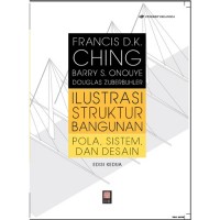 Ilustrasi Struktur Bangunan: Pola, Sistem, dan Desain = Building Structures Illustrated: Patterns, Systems, and Design