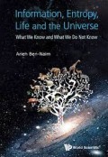 Information, Entropy, Life and the Universe: What We Know and What We Do Not Know