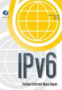 Ipv6-Fondasi Internet Masa Depan