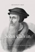 John Calvin: Sebuah Hati untuk Ketaatan, Doktrin, dan Puji-Pujian = John Calvin: A Heart for Devotion, Doctrine, and Doxicology