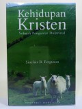 Kehidupan Kristen: Sebuah Pengantar Doktrinal = The Christian Life: A Doctrinal Introduction