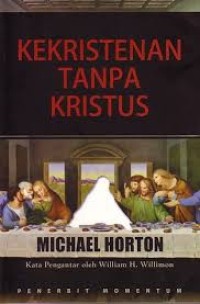 Kekristenan tanpa Kristus = Chritless Christianity: The Alternative Gospel of the American Church