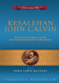 Kesalehan John Calvin: Kumpulan Prosa, Puisi, dan Kidung Rohaninya = The Piety of John Calvin: A Collection of His Spiritual Prose, Poems, and Hymns