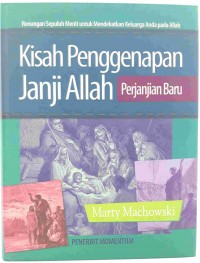 Kisah Pengenapan Janji Allah: Renungan Sepuluh Menit untuk Mendekatkan Keluarga Anda pada Allah (Perjanjian Baru) = Old Story New: Ten-Minute Devotions to Draw Your Family to God