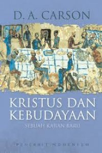 Kristus dan Kebudayaan: Sebuah Kajian Baru = Christ and Culture Revisited