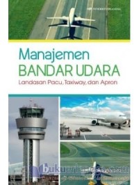 Manajemen Bandar Udara: Landasan Pacu, Taxiway, dan Apron