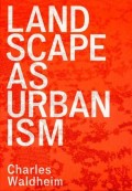 Landscape as Urbanism: A General Theory
