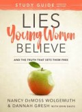 Lies Young Women Believe: And The Truth That Sets Them Free, Study Guide-Updated Edition