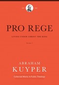Pro Rege: Living Under Christ's Kingship, Volume 1