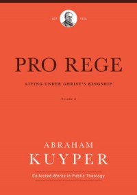 Pro Rege: Living Under Christ's Kingship, Volume 3