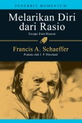 Melarikan Diri dari Rasio: Sebuah Analisis yang Tajam terhadap Tren dalam Pemikiran Modern = Escape from Reason: A Panetrating Analysis of Trends in Modern Thought