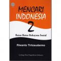 Mencari Indonesia 2: Batas-batas Rekayasa Sosial