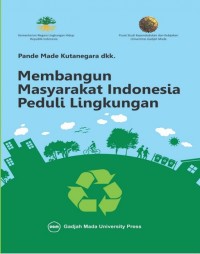 Membangun Masyarakat Indonesia Peduli Lingkungan