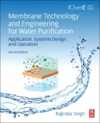 Membrane Technology and Engineering for Water Purification: Application, Systems, Design, and Operation