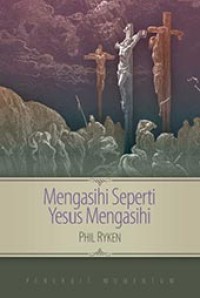 Mengasihi Seperti Yesus Mengasihi = Loving the Way Jesus Loves