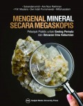 Mengenal Mineral Secara Mengaskopis: Petunjuk Praktis untuk Geolog Pemula dan Ilmuwan Ilmu Kebumian