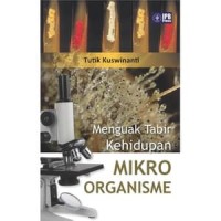 Menguak Tabir Kehidupan Mikro Organisme