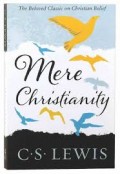 Mere Christianity: The Beloved Classic of Christian Belief