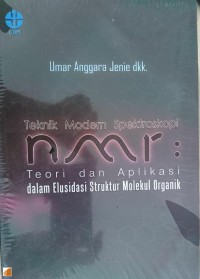 Teknik Modern Spektroskopi NMR: Teori dan Applikasi dalam Elusidasi Struktur Molekul Organik