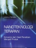 Nanoteknologi Terapan: Konversi dari Hasil Penelitian Menjadi Produk = Applied Nanotechnology: The Conversion of Research Results to Products