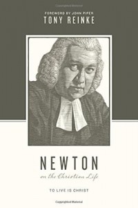 Newton on the Christian Life: To Live is Christ