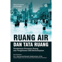 Ruang Air dan Tata Ruang: Pendekatan Penataan Ruang dan Pengelolaan DAS Berkelanjutan