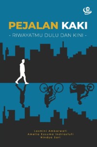 Pejalan Kaki: Riwayatmu Dulu dan Kini
