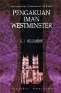 Pengakuan Iman Westminister: Untuk Kelas Penelaahan  = Westminster Confession on Faith: For Study Classes