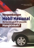 Pengembangan Mobil Nasional Bermerek Lokal di Indonesia: Mungkinkah?