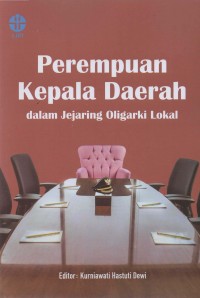 Perempuan Kepala Daerah dalam Jejaring Oligarki Lokal