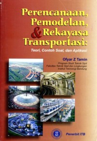 Perencanaan, Pemodelan, dan Rekayasa Transportasi: Teori, Contoh Soal, dan Aplikasi