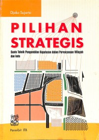 Pilihan Strategis: Suatu Teknik Pengambilan Keputusan dalam Perencanaan Wilayah dan Kota