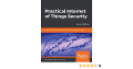 Practical Internet of Things Security: Design a Security Framework for an Internet Connected Ecosystem