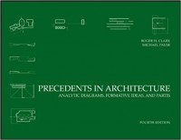 Precedents in Architecture: Analytic Diagrams, Formative Ideas, and Partis