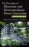 Principles of Electronic and Electromechanic Power Conversion, The: a Systems Approach