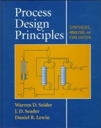 Process Design Principles: Synthesis, Analysis, and Evaluation