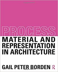 Process: Material and Representation in Architecture