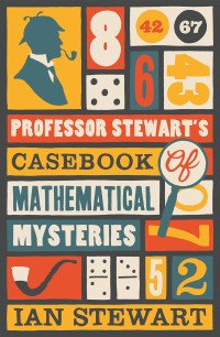 Professor Stewart's Casebook Mathematical Mysteries