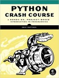 Python Crash Course: A Hands-On, Project-Based Introduction to Programming