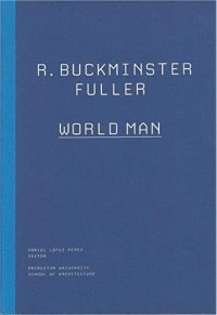R. Buckminster Fuller: World Man