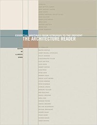 Architecture Reader, The: Essential Writings From Vitruvius to the Present
