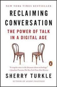 Reclaiming Conversations: The Power of Talk in a Digital Age