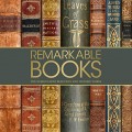 Remarkable Books: The Word's Most Beautiful and Historic Works