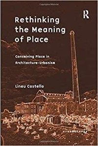 Rethinking the Meaning of Place: Conceiving in Architecture-Urbanism