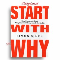 Start With Why: Cara Pemimpin Besar Menginspirasi orang untuk Bertindak